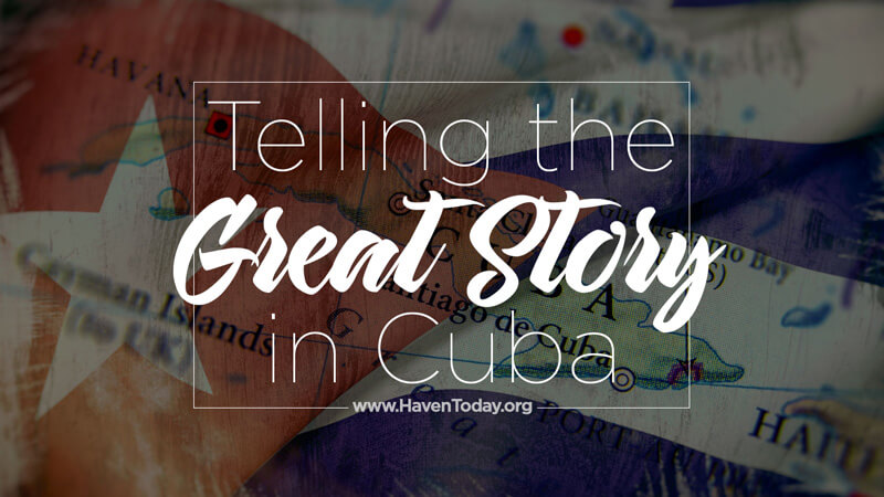 Telling the Great Story in Cuba