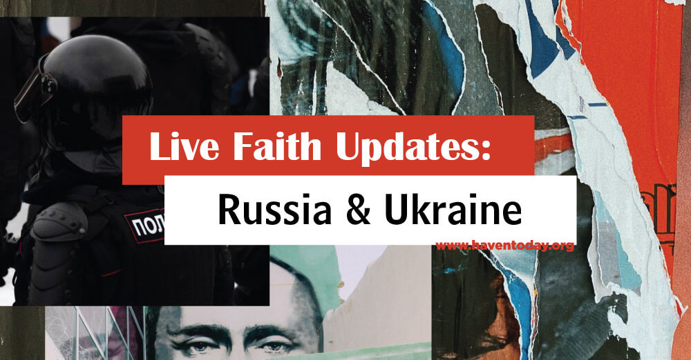 Live Faith Updates: Russia & Ukraine